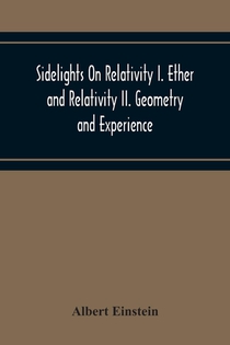 Sidelights On Relativity I. Ether And Relativity Ii. Geometry And Experience voorzijde