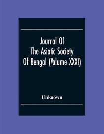 Journal Of The Asiatic Society Of Bengal (Volume XXXI)