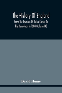 The History Of England From The Invasion Of Julius Caesar To The Revolution In 1688