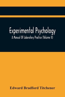 Experimental Psychology; A Manual Of Laboratory Practice (Volume Ii)