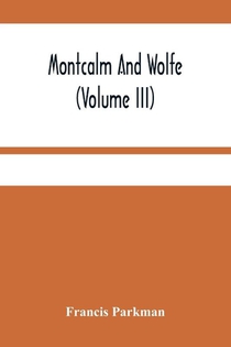 Montcalm And Wolfe (Volume Iii)