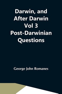 Darwin, And After Darwin Vol 3 Post-Darwinian Questions
