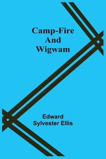 Camp-Fire And Wigwam