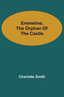 Emmeline, the Orphan of the Castle