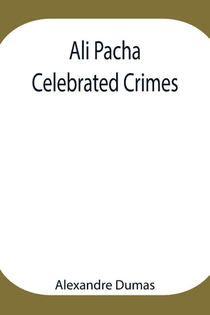 Ali Pacha; Celebrated Crimes