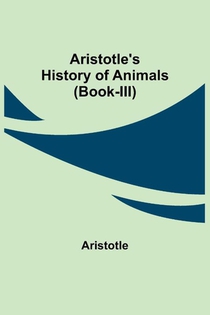 Aristotle's History of Animals (Book-III)