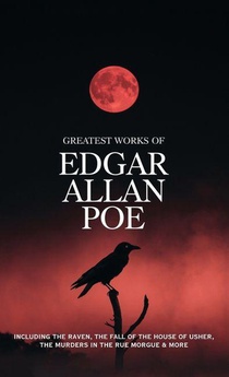 Greatest Works of Edgar Allan Poe - Including The Raven, The Fall of the House of Usher, The Murders in the Rue Morgue and more (Grapevine Edition)