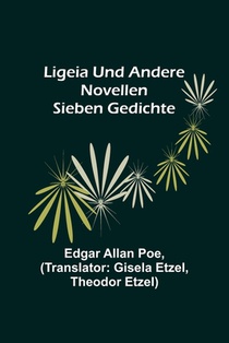 Allan Poe, E: Ligeia und andere Novellen; Sieben Gedichte