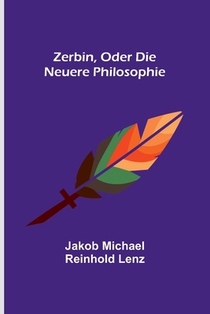 Michael Reinhold Lenz, J: Zerbin, oder die neuere Philosophi