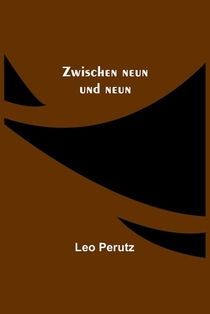 Perutz, L: Zwischen neun und neun