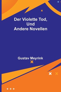 Meyrink, G: Der violette Tod, und andere Novellen