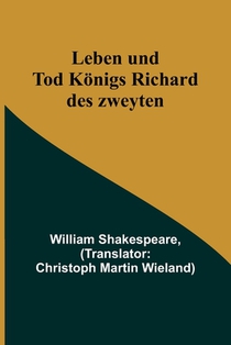 Shakespeare, W: Leben und Tod Königs Richard des zweyten