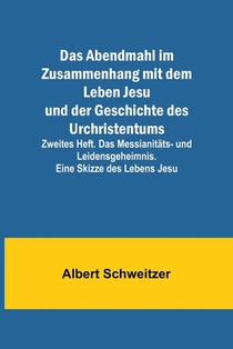 Schweitzer, A: Abendmahl im Zusammenhang mit dem Leben Jesu