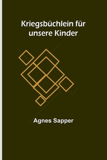 Sapper, A: Kriegsbüchlein für unsere Kinder
