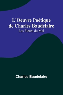 L'Oeuvre Poètique de Charles Baudelaire