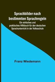 Wiedemann, F: Sprachbilder nach bestimmten Sprachregeln; Ein