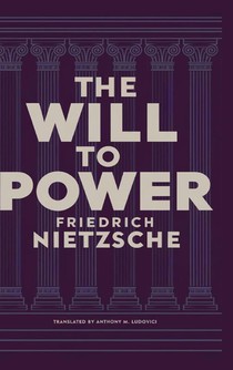 The Will to Power by Friedrich Nietzsche