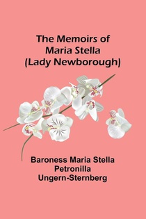 The Memoirs of Maria Stella (Lady Newborough)