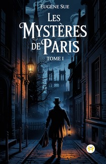 Les Mystères de Paris, Tome I