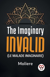 The Imaginary Invalid (Le Malade Imaginaire)