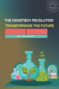 The Nanotech Revolution Transforming the Future