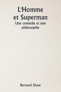 L'Homme et Superman Une comédie et une philosophie