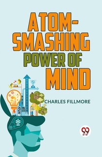 Atom-Smashing Power of Mind
