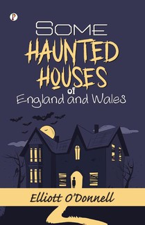 Some Haunted Houses of England and Wales