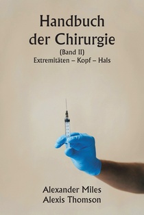 Handbuch der Chirurgie (Band II) Extremitäten - Kopf - Hals.