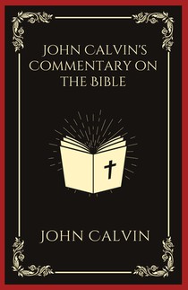 John Calvin's Commentary on the Bible