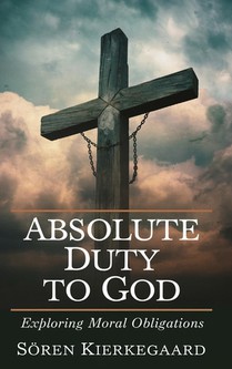 Absolute Duty to God: Exploring Moral Obligations (Grapevine Press)