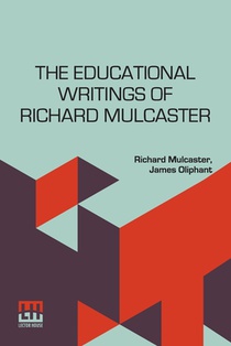 The Educational Writings Of Richard Mulcaster