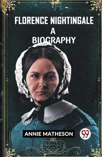 FLORENCE NIGHTINGALE A BIOGRAPHY
