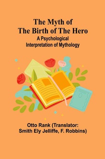 The Myth of the Birth of the Hero