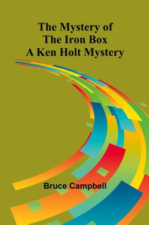 The Mystery of the Iron Box; A Ken Holt Mystery