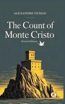 The Count of Monte Cristo / Le Comte de Monte-Cristo (Complete French Edition - Four Volumes in One)