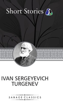 The Greatest Short Stories of Ivan Turgenev (Deluxe Hardcover Book) - (An Unhappy Girl, The Jew, Three Portraits, The Dog, The District Doctor & Enough)