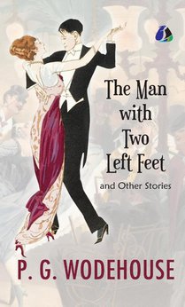 The Man with Two Left Feet And Other Stories (Jeeves and Wooster) - [DELUXE HARDCOVER EDITION]