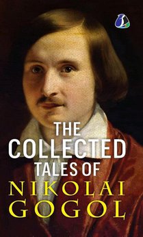 The Collected Tales of Nikolai Gogol - International Bestseller - (Deluxe Hardbound Edition)