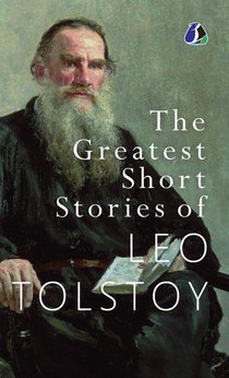 The Greatest Short Stories of Leo Tolstoy