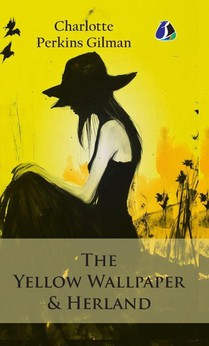 The Yellow Wallpaper & Herland - (Deluxe Hardbound Edition)