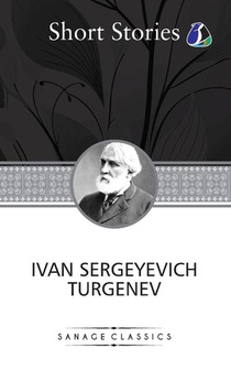 The Greatest Short Stories of Ivan Turgenev (An Unhappy Girl, The Jew, Three Portraits, The Dog, The District Doctor & Enough)