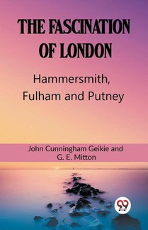 The Fascination Of London Hammersmith, Fulham and Putney