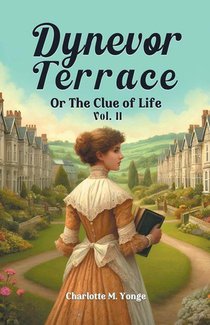Dynevor Terrace Or The Clue of Life Vol. II