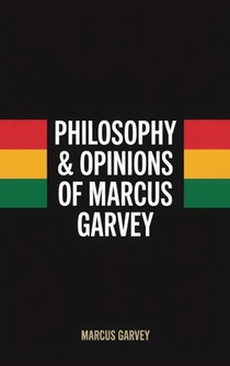 Philosophy & Opinions Of Marcus Garvey