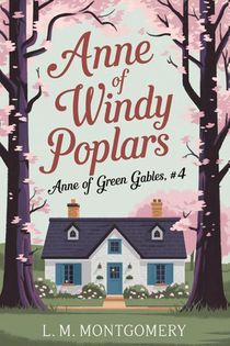 Anne of Windy Poplars (Anne of Green Gables, #4)