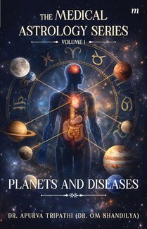 The Medical Astrology Series- Volume 1