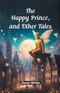 The Happy Prince, and Other Tales (Edition2024)