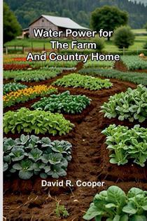 Water Power For The Farm And Country Home