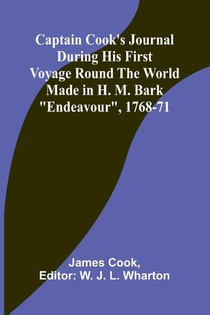 Captain Cook's Journal During His First Voyage Round the World Made in H. M. Bark 